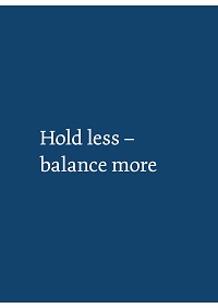 Hold less - balance more